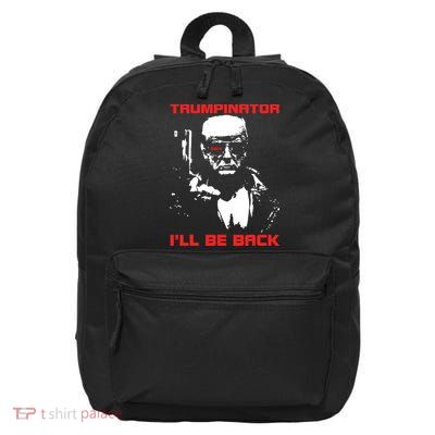 Trumpinator 2024 Ill Be Back Support Trump 2024 Election 16 in Basic Backpack