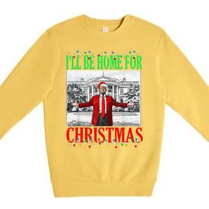 Trump 2024 ILl Be Home For Christmas Funny Trump Xmas Funny Premium Crewneck Sweatshirt