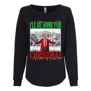 Trump 2024 ILl Be Home For Christmas Funny Trump Xmas Funny Womens California Wash Sweatshirt