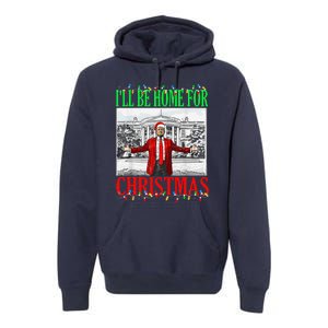 Trump 2024 ILl Be Home For Christmas Funny Trump Xmas Funny Premium Hoodie