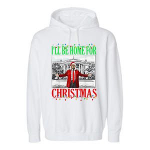 Trump 2024 ILl Be Home For Christmas Funny Trump Xmas Funny Garment-Dyed Fleece Hoodie