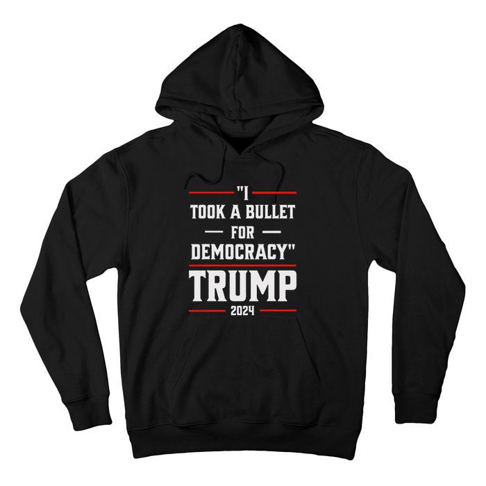 Trump 2024 I Took A Bullet For Democracy Hoodie