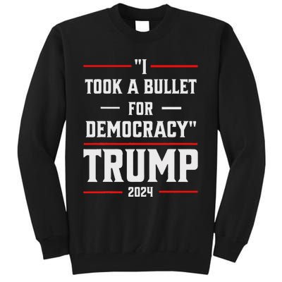 Trump 2024 I Took A Bullet For Democracy Tall Sweatshirt