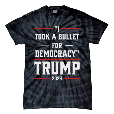 Trump 2024 I Took A Bullet For Democracy Tie-Dye T-Shirt