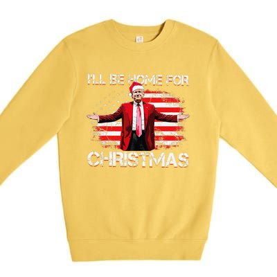 Trump 2024 ILl Be Home For Christmas Funny Trump Xmas 2024 Premium Crewneck Sweatshirt