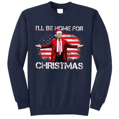 Trump 2024 ILl Be Home For Christmas Funny Trump Xmas 2024 Tall Sweatshirt