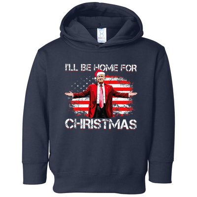 Trump 2024 ILl Be Home For Christmas Funny Trump Xmas 2024 Toddler Hoodie