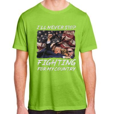 Trump 2024 ILl Never Stop Fighting For My Country Adult ChromaSoft Performance T-Shirt