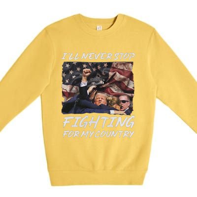 Trump 2024 ILl Never Stop Fighting For My Country Premium Crewneck Sweatshirt