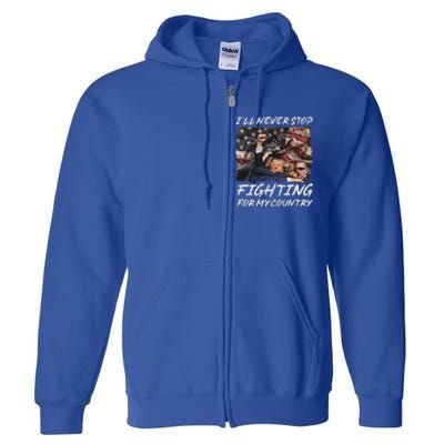 Trump 2024 ILl Never Stop Fighting For My Country Full Zip Hoodie