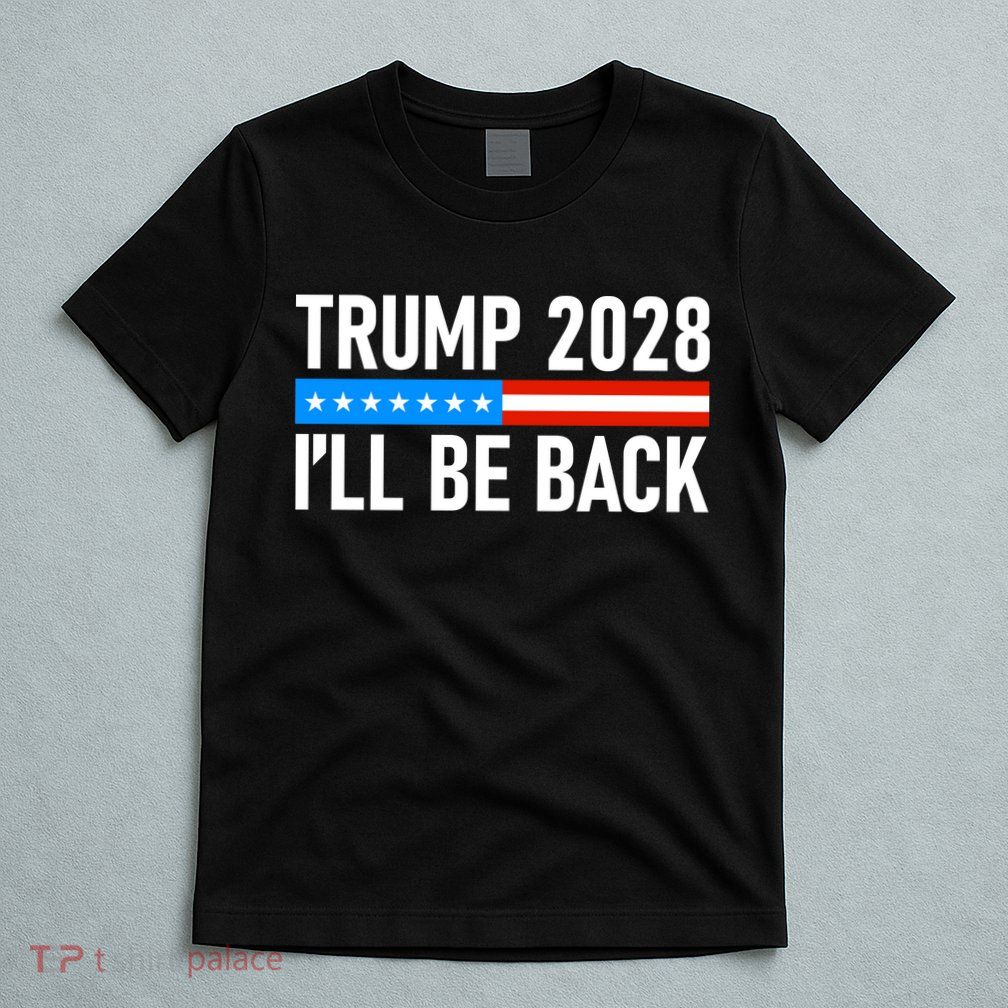 Trump 2028 I'll Be Back T-Shirt