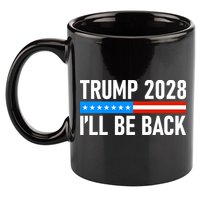 Trump 2028 I'll Be Back 11oz C Handle Ceramic Mug