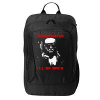 Trumpinator 2024 ILl Be Back Support Trump 2024 Election City Backpack