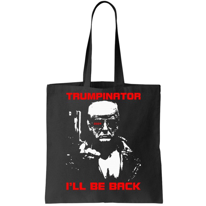 Trumpinator 2024 ILl Be Back Support Trump 2024 Election Tote Bag