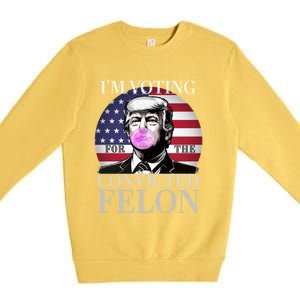 Trump 2024 IM Voting For The Convicted Felon Funny Gift Premium Crewneck Sweatshirt