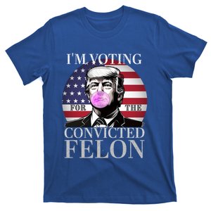 Trump 2024 IM Voting For The Convicted Felon Funny Gift T-Shirt