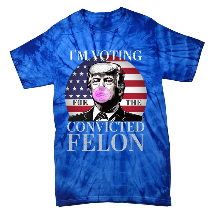 Trump 2024 IM Voting For The Convicted Felon Funny Gift Tie-Dye T-Shirt