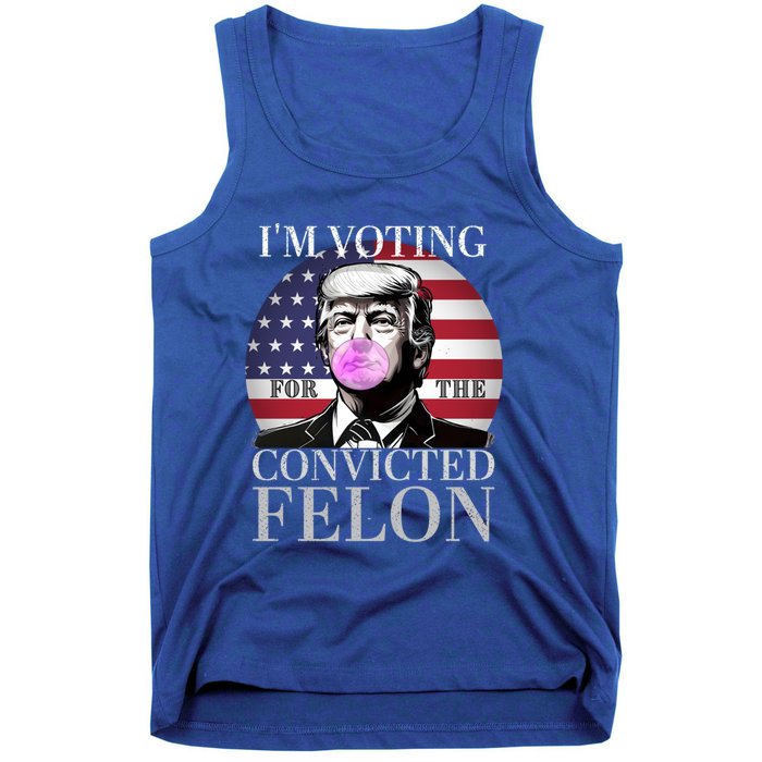 Trump 2024 IM Voting For The Convicted Felon Funny Gift Tank Top