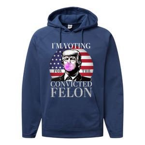 Trump 2024 IM Voting For The Convicted Felon Funny Gift Performance Fleece Hoodie