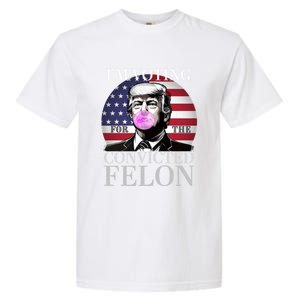 Trump 2024 IM Voting For The Convicted Felon Funny Gift Garment-Dyed Heavyweight T-Shirt