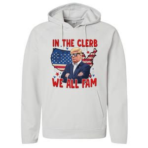 Trump 2024 In The Clerb We All Fam 45 47 Performance Fleece Hoodie