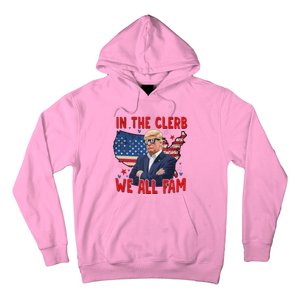 Trump 2024 In The Clerb We All Fam 45 47 Hoodie