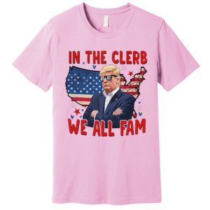 Trump 2024 In The Clerb We All Fam 45 47 Premium T-Shirt