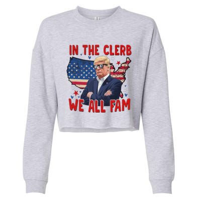 Trump 2024 In The Clerb We All Fam 45 47 Cropped Pullover Crew