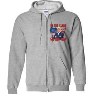 Trump 2024 In The Clerb We All Fam 45 47 Full Zip Hoodie