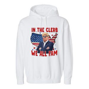 Trump 2024 In The Clerb We All Fam 45 47 Garment-Dyed Fleece Hoodie