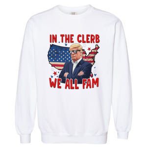 Trump 2024 In The Clerb We All Fam 45 47 Garment-Dyed Sweatshirt