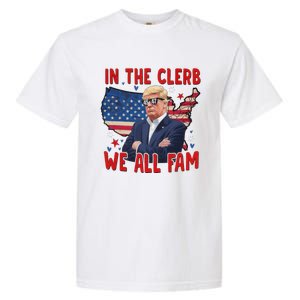 Trump 2024 In The Clerb We All Fam 45 47 Garment-Dyed Heavyweight T-Shirt