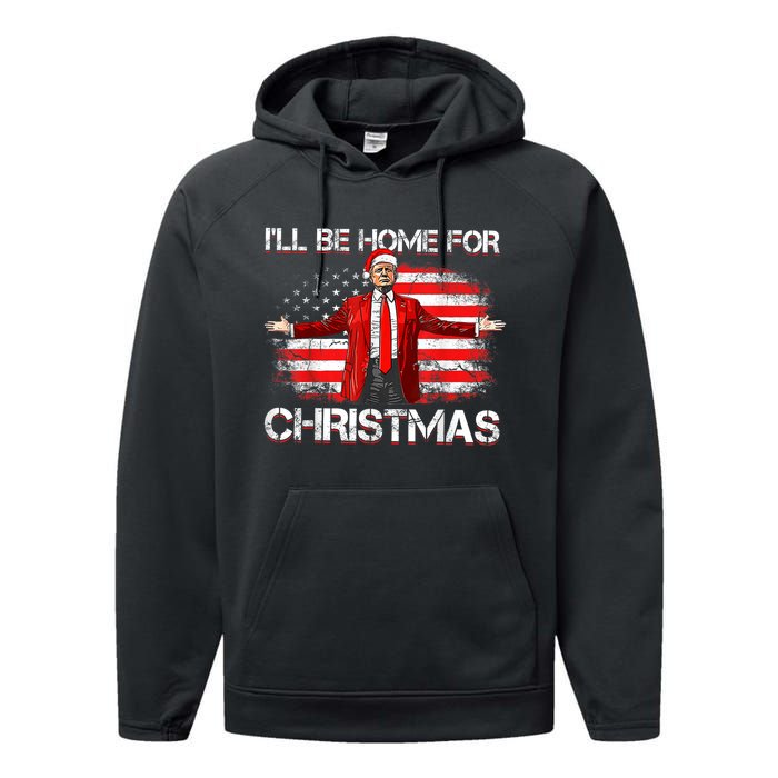 Trump 2024 Ill Be Home For Christmas Funny Trump Xmas 2024 Performance Fleece Hoodie