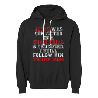 Trump 2024 Jesus Was Convicted Convict Felon President Garment-Dyed Fleece Hoodie