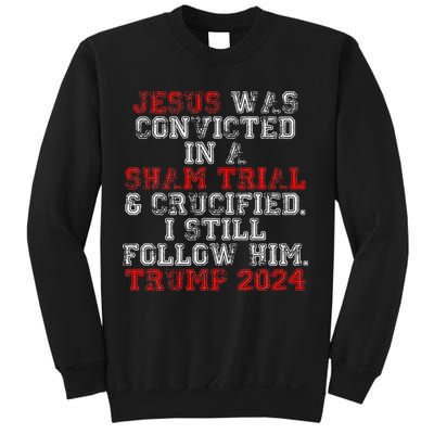 Trump 2024 Jesus Was Convicted Convict Felon President Sweatshirt