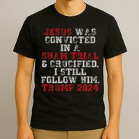 Trump 2024 Jesus Was Convicted Convict Felon President T-Shirt