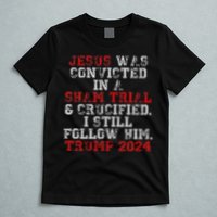 Trump 2024 Jesus Was Convicted Convict Felon President T-Shirt