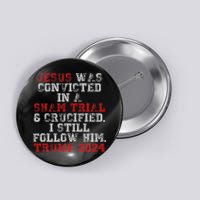 Trump 2024 Jesus Was Convicted Convict Felon President Button