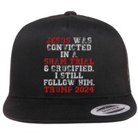 Trump 2024 Jesus Was Convicted Convict Felon President Flat Bill Trucker Hat