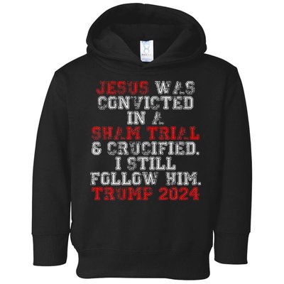 Trump 2024 Jesus Was Convicted Convict Felon President Toddler Hoodie