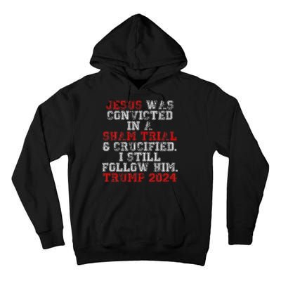Trump 2024 Jesus Was Convicted Convict Felon President Tall Hoodie