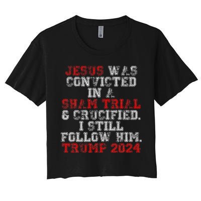 Trump 2024 Jesus Was Convicted Convict Felon President Women's Crop Top Tee