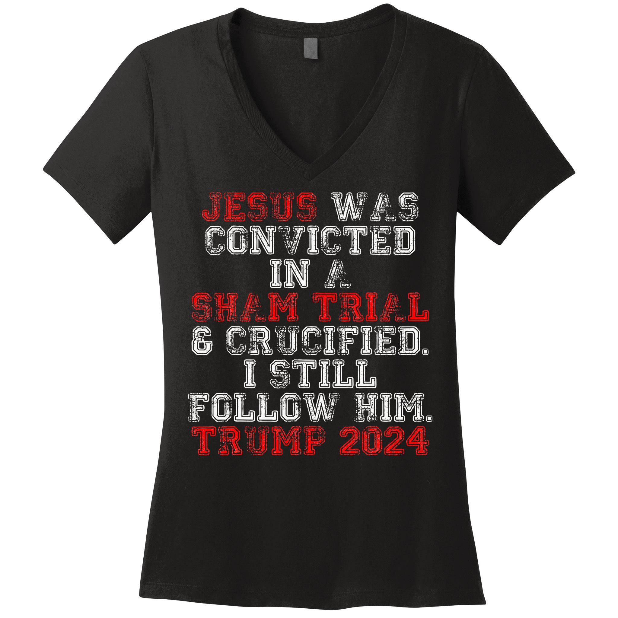Trump 2024 Jesus Was Convicted Convict Felon President Women's V-Neck T-Shirt