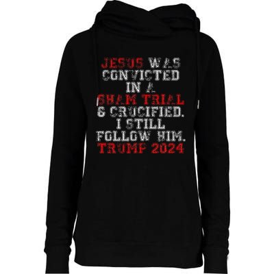 Trump 2024 Jesus Was Convicted Convict Felon President Vote Womens Funnel Neck Pullover Hood