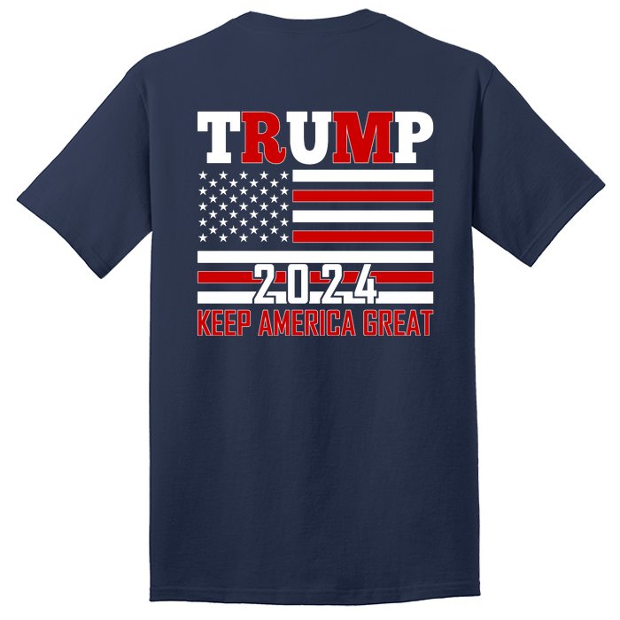 Trump 2024 Keep America Great Usa Flag Front And Back Tall T-Shirt