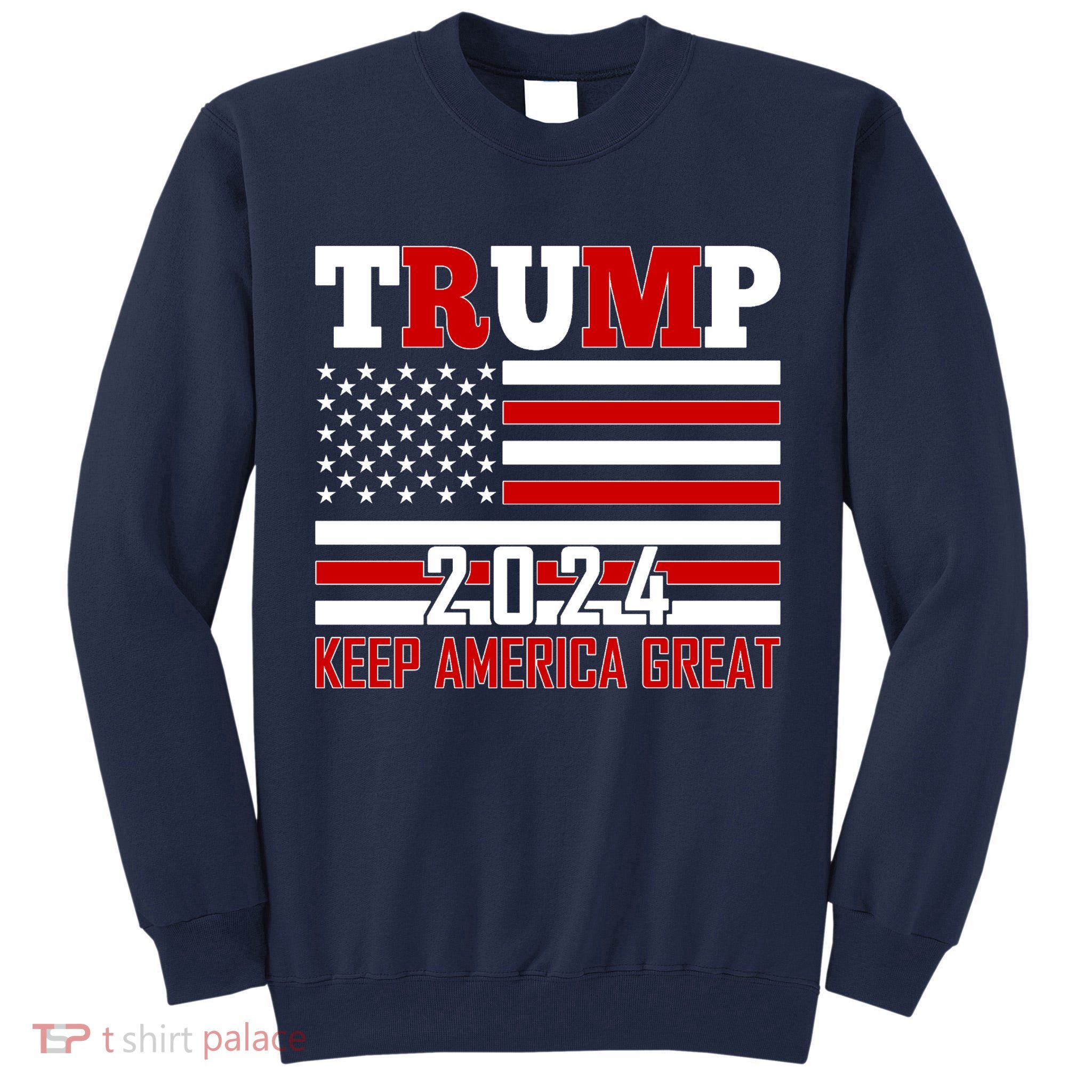 Trump 2024 Keep America Great Usa Flag Front And Back Tall Sweatshirt