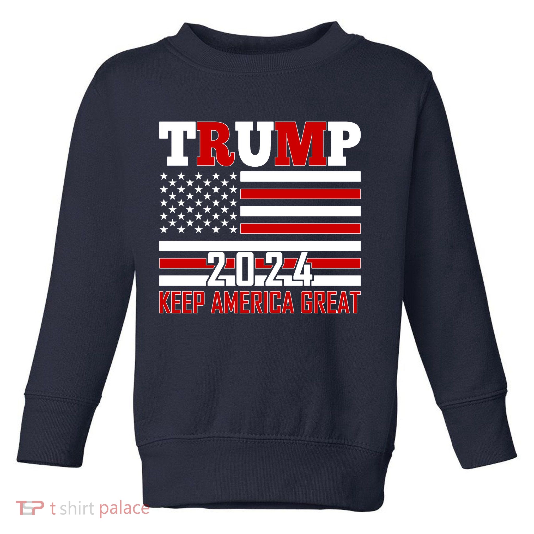 Trump 2024 Keep America Great Usa Flag Front And Back Toddler Sweatshirt