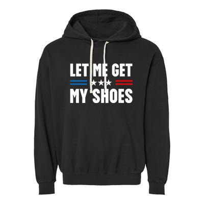 Trump 2024 Let Me Get My Shoes Funny Voting Election 2024 Usa Garment-Dyed Fleece Hoodie