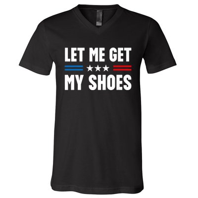 Trump 2024 Let Me Get My Shoes Funny Voting Election 2024 Usa V-Neck T-Shirt