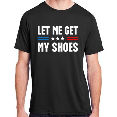 Trump 2024 Let Me Get My Shoes Funny Voting Election 2024 Usa Adult ChromaSoft Performance T-Shirt